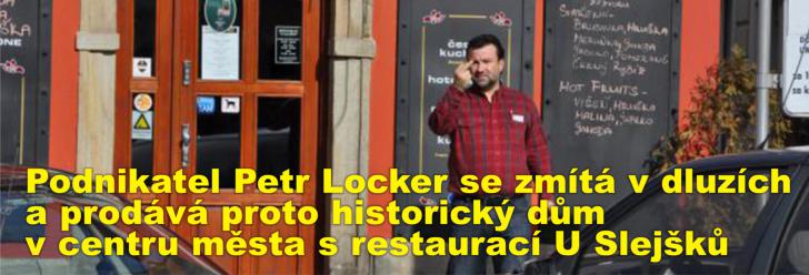 Podnikatel Petr Locker se zmítá v dluzích a prodává proto historický dům v centru města s restaurací U Slejšků