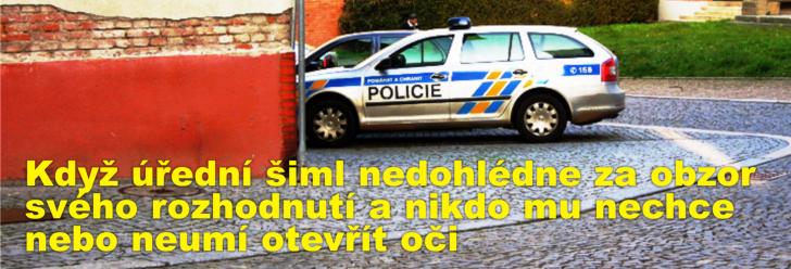 Když úřední šiml nedohlédne za obzor svého rozhodnutí a nikdo mu nechce nebo neumí otevřít oči