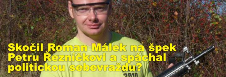 Skočil Roman Málek na špek Petru Řezníčkovi a spáchal politickou sebevraždu?