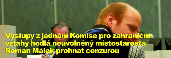 Výstupy z jednání Komise pro zahraniční vztahy hodlá neuvolněný místostarosta Roman Málek prohnat cenzurou