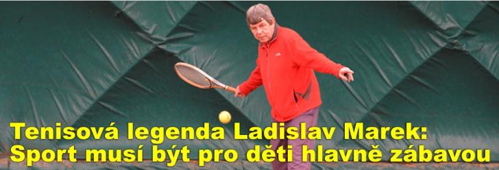 Tenisová legenda Ladislav Marek: Sport musí být pro děti hlavně zábavou