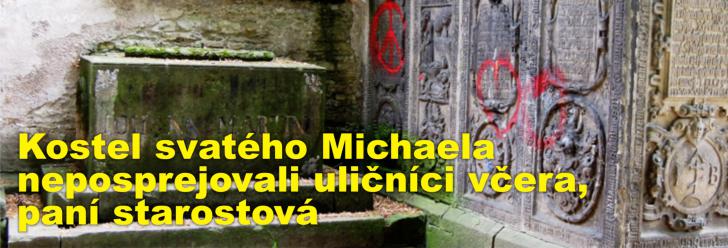Kostel svatého Michaela neposprejovali uličníci včera, paní starostová