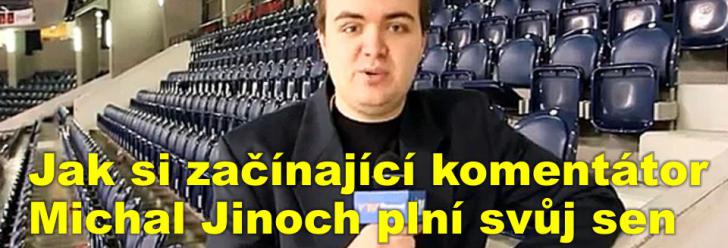 Jak si začínající komentátor Michal Jinoch plní svůj sen