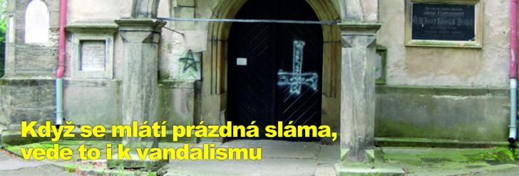 Když se mlátí prázdná sláma, vede to i k vandalismu