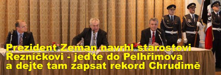 Prezident Zeman navrhl starostovi Řezníčkovi - jeďte do Pelhřimova a dejte tam zapsat rekord Chrudimě
