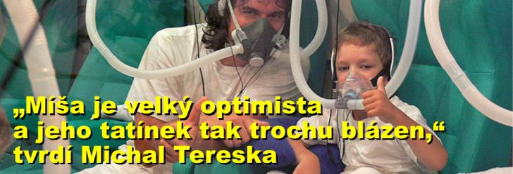 „Míša je velký optimista a jeho tatínek tak trochu blázen,“ tvrdí Michal Tereska
