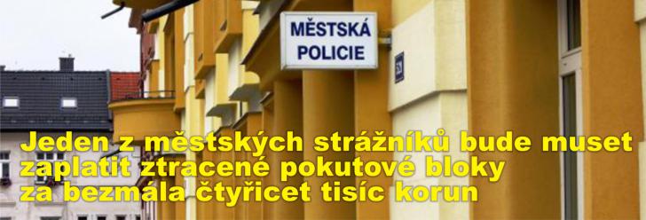 Jeden z městských strážníků bude muset zaplatit ztracené pokutové bloky za bezmála čtyřicet tisíc korun