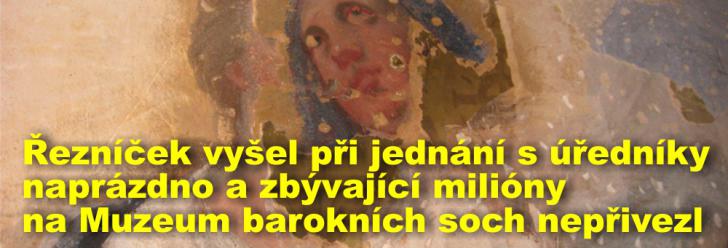 Řezníček vyšel při jednání s úředníky naprázdno a zbývající milióny na Muzeum barokních soch nepřivezl