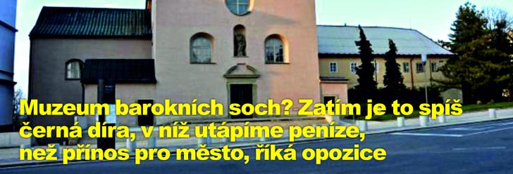 Muzeum barokních soch? Zatím je to spíš černá díra, v níž utápíme peníze, než přínos pro město, říká opozice