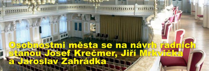 Osobnostmi města se na návrh radních stanou Josef Krečmer, Jiří Mrkvička a Jaroslav Zahrádka