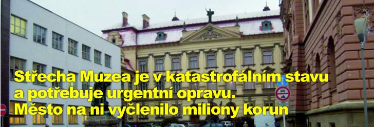 Střecha Muzea je v katastrofálním stavu a potřebuje urgentní opravu. Město na ni vyčlenilo miliony korun
