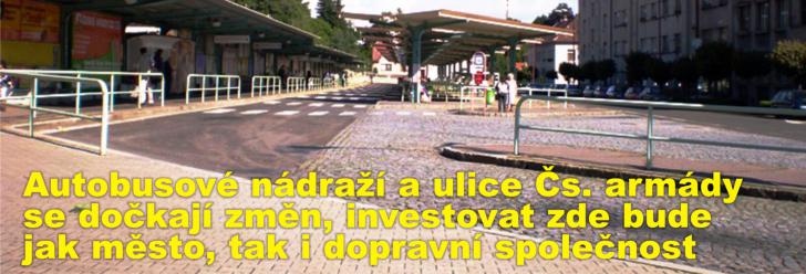 Autobusové nádraží a ulice Čs. armády se dočkají změn, investovat zde bude jak město, tak i dopravní společnost