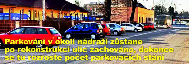 Parkování v okolí nádraží zůstane po rekonstrukci ulic zachováno, dokonce se tu rozroste počet parkovacích stání