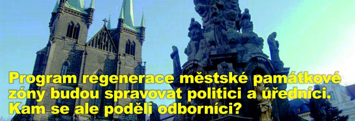 Program regenerace městské památkové zóny budou spravovat politici a úředníci. Kam se ale poděli odborníci?