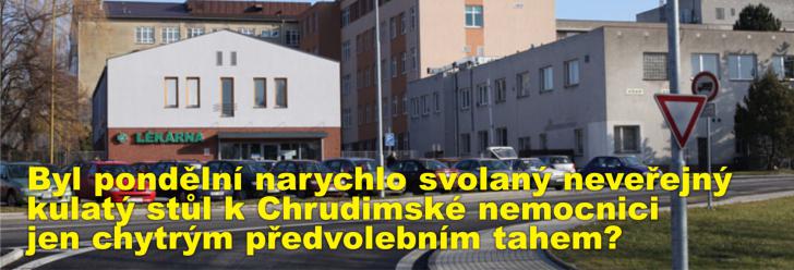 Byl pondělní narychlo svolaný neveřejný kulatý stůl k Chrudimské nemocnici jen chytrým předvolebním tahem?