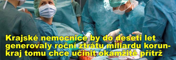 Krajské nemocnice by do deseti let generovaly roční ztrátu miliardu korun - kraj tomu chce učinit okamžitě přítrž