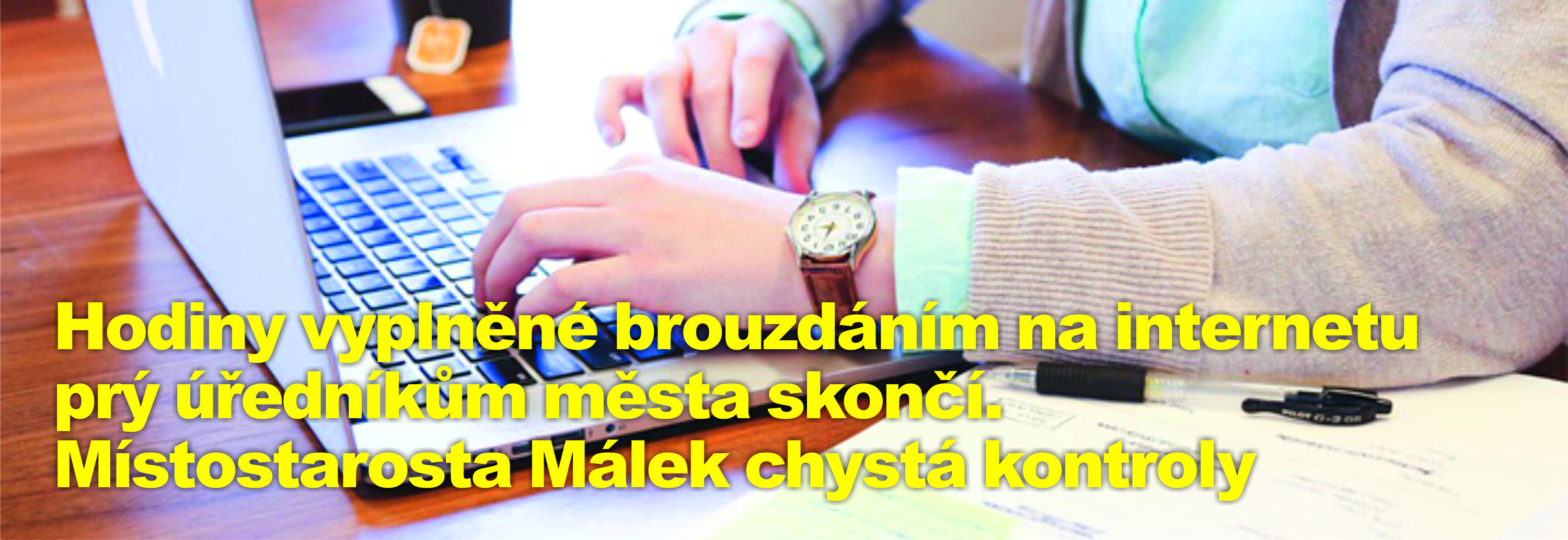 Hodiny vyplněné brouzdáním na internetu prý úředníkům města skončí. Místostarosta Málek chystá kontroly