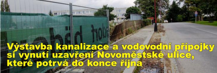 Výstavba kanalizace a vodovodní přípojky si vynutí uzavření Novoměstské ulice, které potrvá do konce října