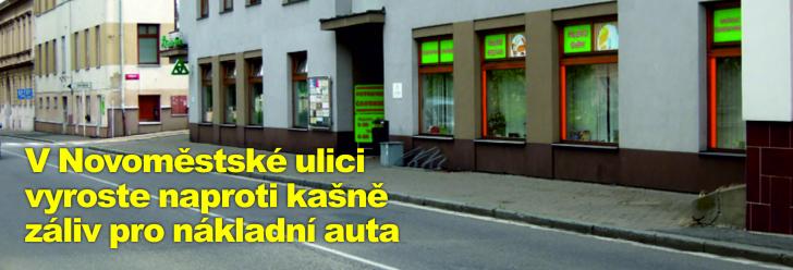 V Novoměstské ulici vyroste naproti kašně záliv pro nákladní auta
