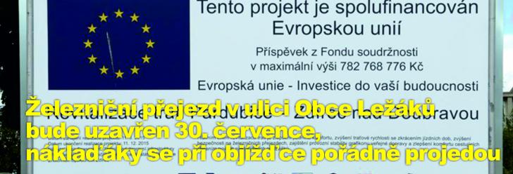 Železniční přejezd v ulici Obce Ležáků bude uzavřen 30. července, náklaďáky se při objížďce pořádně projedou
