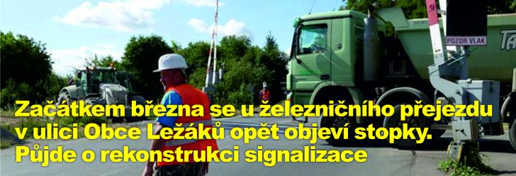 Začátkem března se u železničního přejezdu v ulici Obce Ležáků opět objeví stopky. Půjde o rekonstrukci signalizace