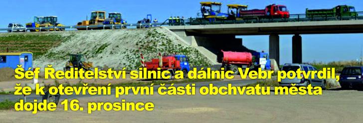 Šéf Ředitelství silnic a dálnic Vebr potvrdil, že k otevření první části obchvatu města dojde 16. prosince