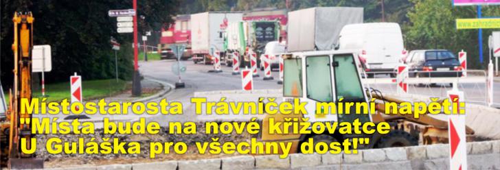 Místostarosta Trávníček mírní napětí: "Místa bude na nové křižovatce U Guláška pro všechny dost!"