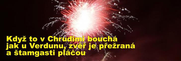 Když to v Chrudimi bouchá jak u Verdunu, zvěř je přežraná a štamgasti pláčou