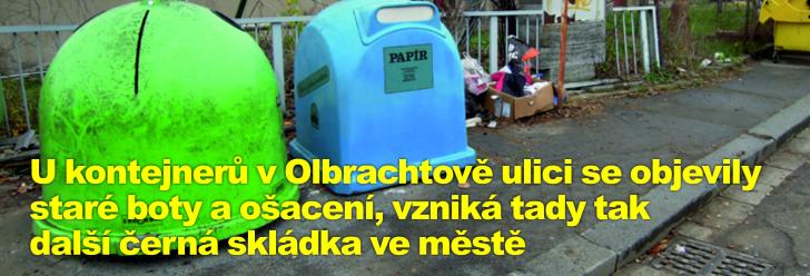U kontejnerů v Olbrachtově ulici se objevily staré boty a ošacení, vzniká tady tak další černá skládka ve městě