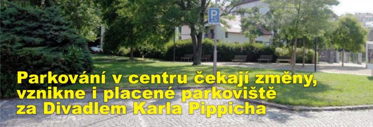 Parkování v centru čekají změny, vznikne i placené parkoviště za Divadlem Karla Pippicha