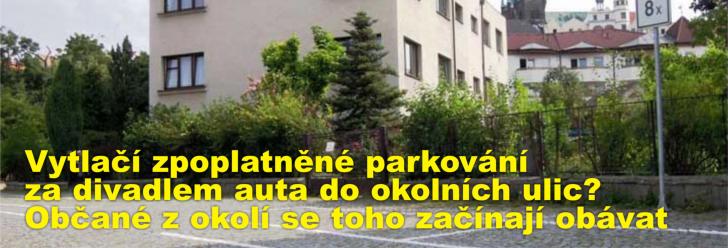 Vytlačí zpoplatněné parkování za divadlem auta do okolních ulic? Občané z okolí se toho začínají obávat