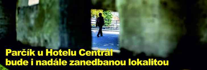 Parčík u Hotelu Centrál bude i nadále zanedbanou lokalitou