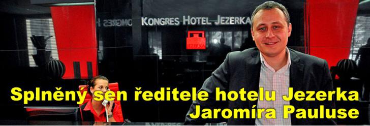 Splněný sen ředitele hotelu Jezerka Jaromíra Pauluse