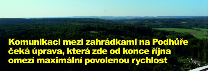 Komunikaci mezi zahrádkami na Podhůře čeká úprava, která zde od konce října omezí maximální povolenou rychlost