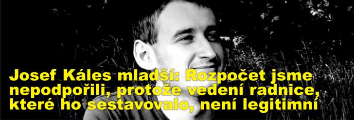Josef Káles mladší: Rozpočet jsme nepodpořili, protože vedení radnice, které ho sestavovalo, není legitimní 
