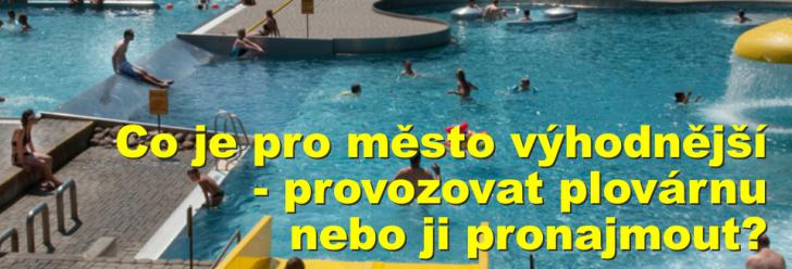 Co je pro kasu města výhodnější - provozovat plovárnu nebo ji pronajmout soukromníkovi?