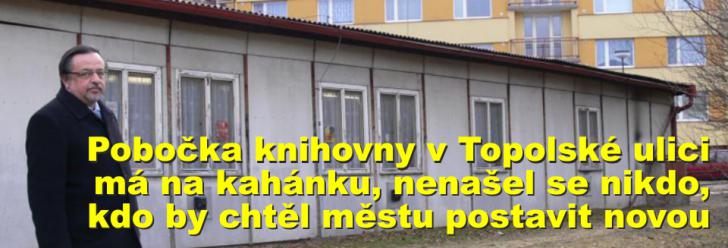 Pobočka knihovny v Topolské ulici má na kahánku, nenašel se nikdo, kdo by chtěl městu postavit novou