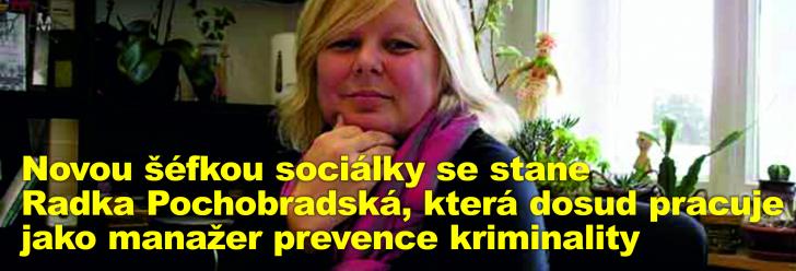 Novou šéfkou sociálky se stane Radka Pochobradská, která dosud pracuje jako manažer prevence kriminality