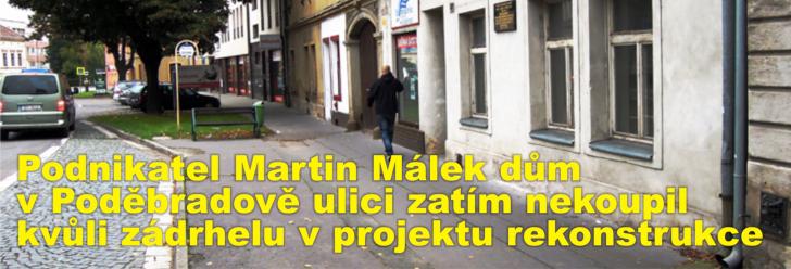 Podnikatel Martin Málek dům v Poděbradově ulici zatím nekoupil kvůli zádrhelu v projektu rekonstrukce