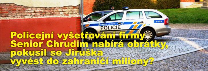 Policejní vyšetřování firmy Senior Chrudim nabírá obrátky, pokusil se Jiruška vyvést do zahraničí miliony?