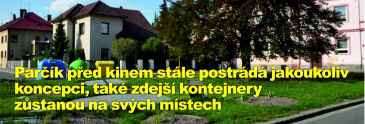 Parčík před kinem stále postrádá jakoukoliv koncepci, také zdejší kontejnery zůstanou na svých místech 