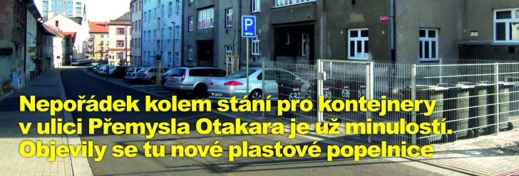 Nepořádek kolem stání pro kontejnery v ulici Přemysla Otakara je už minulostí. Objevily se tu nové plastové popelnice
