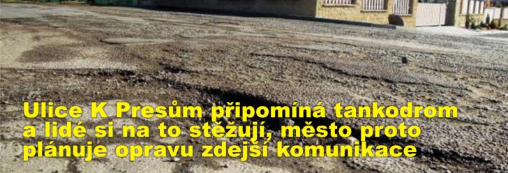 Ulice K Presům připomíná tankodrom a lidé si na to stěžují, město proto plánuje opravu zdejší komunikace