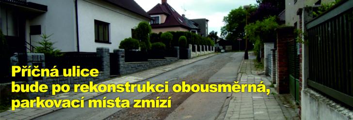 Příčná ulice bude po rekonstrukci obousměrná, parkovací místa zmízí