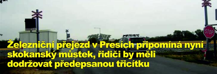 Železniční přejezd v Presích připomíná nyní skokanský můstek, řidiči by měli dodržovat předepsanou třicítku