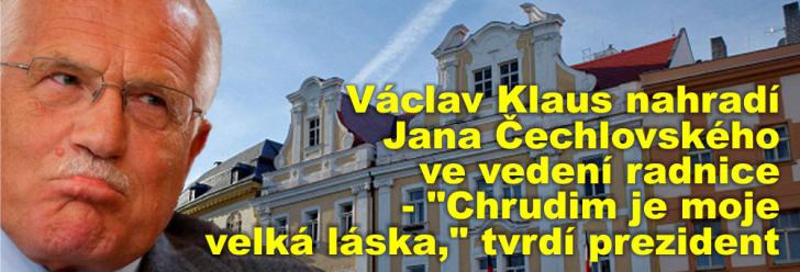 Václav Klaus nahradí Jana Čechlovského ve vedení radnice - "Chrudim je moje velká láska," tvrdí prezident
