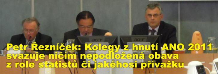 Petr Řezníček: Kolegy z hnutí ANO 2011 svazuje ničím nepodložená obava z role statistů či jakéhosi přívažku