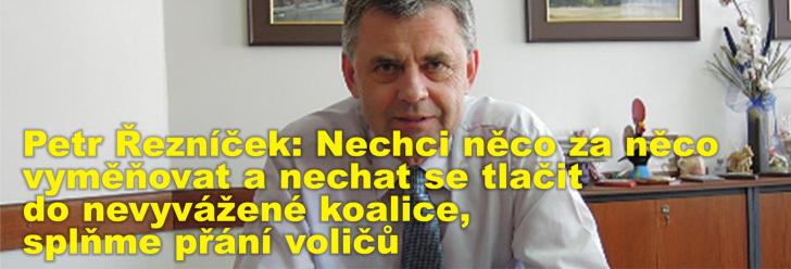 Petr Řezníček: Nechci něco za něco vyměňovat a nechat se tlačit do nevyvážené koalice, splňme přání voličů