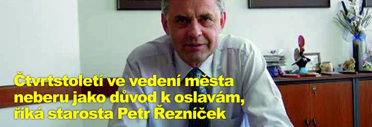 Čtvrtstoletí ve vedení města neberu jako důvod k oslavám, říká starosta Petr Řezníček