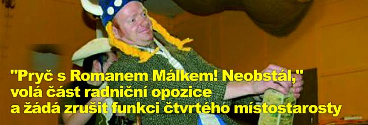 Pryč s Romanem Málkem! Neobstál, volá část radniční opozice a žádá zrušit funkci čtvrtého místostarosty